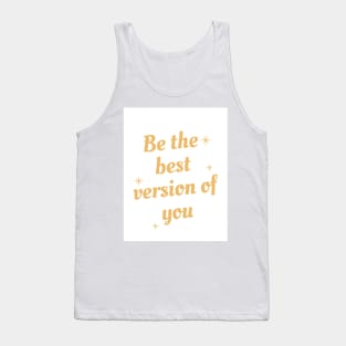 be the best version of you Tank Top